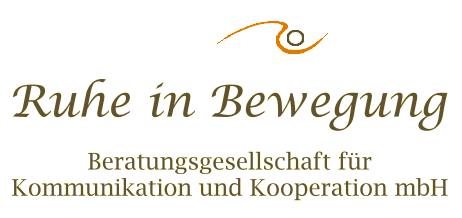Ruhe in Bewegung  - Beratungsgesellschaft f&uuml;r Kommunikation und Kooperation mbH